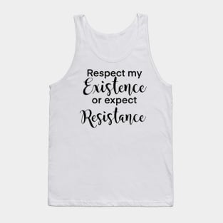 Respect my existence or expect my resistance women’s rights design Tank Top